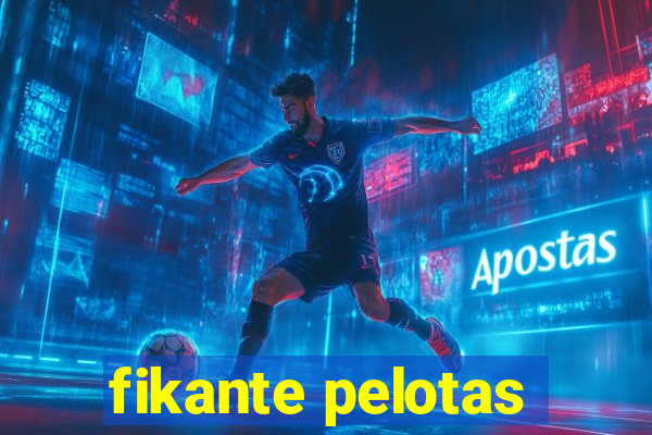 fikante pelotas